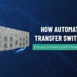 How Automatic Transfer Switches Ensure Uninterrupted Power Supply