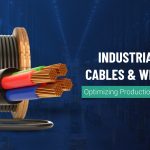 Industrial Cables & Wires: Optimizing Production Lines